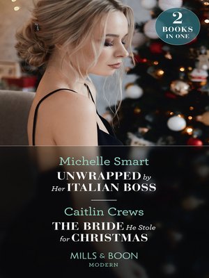 cover image of Unwrapped by Her Italian Boss / the Bride He Stole For Christmas